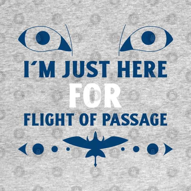 I'm just here for Flight of Passage Disney World Pandora by Space Cadet Tees